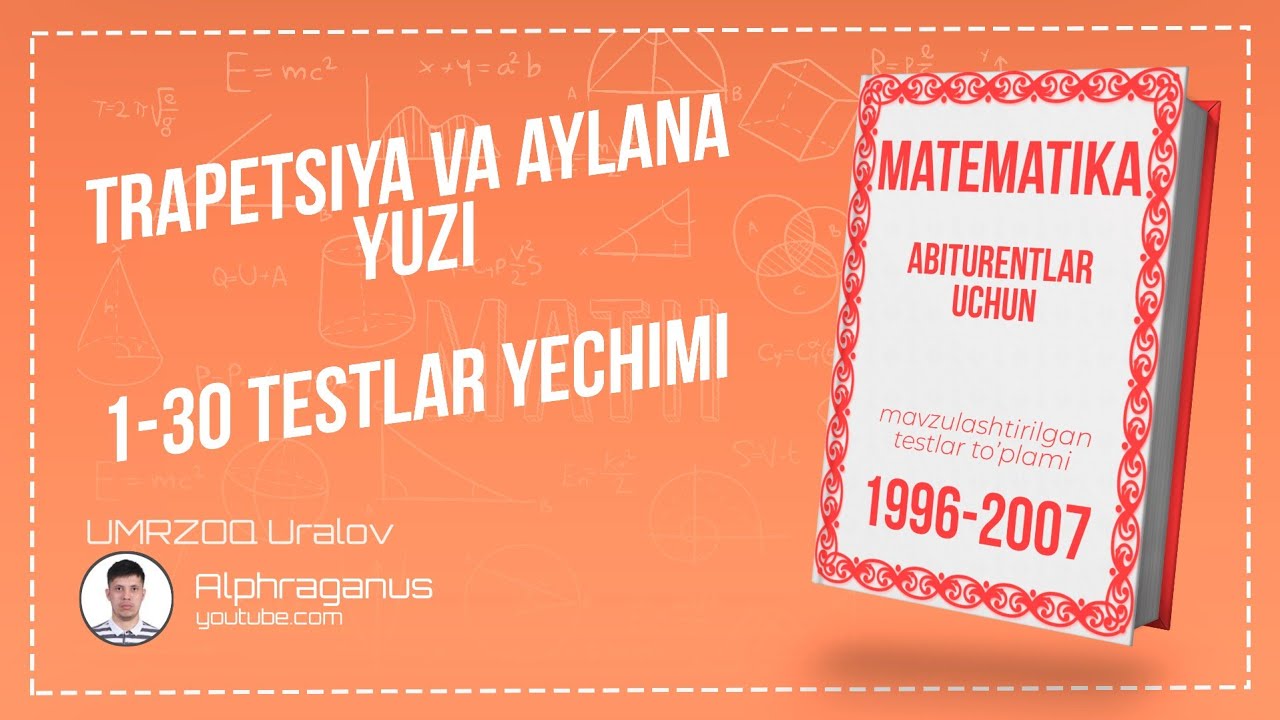 AXBOROTNOMA. TRAPETSIYA VA AYLANA. 1-30 TESTLAR YECHIMI
