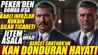 Sedat Peker'in İfşasıyla Açığa Çıkan -  Behçet Cantürk'ün Korku Dolu Hayatı