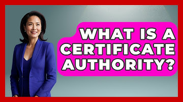 What Is A Certificate Authority? - Emerging Tech Insider