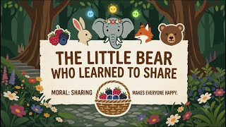 🐻 The Little Bear Who Learned to Share! | Fun Bedtime Story for Kids | Sharing is Caring Guide