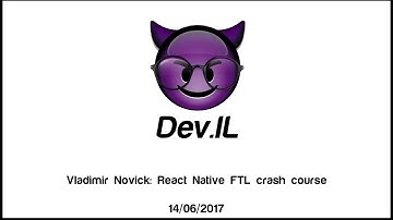 React Native FTL crash course - Vladimir Novick [Dev.IL Meetup]
