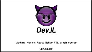 React Native FTL crash course - Vladimir Novick [Dev.IL Meetup]