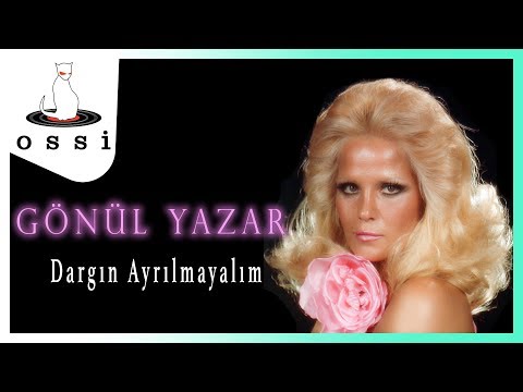 Gönül Yazar - Dargın Ayrılmayalım