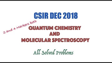CSIR DEC 2018: Quantum Chemistry and Molecular Spectroscopy | Solved Problems