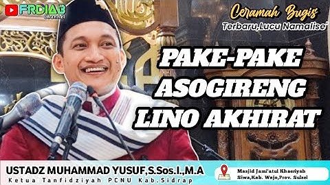 CERAMAH BUGIS TERBARU || USTADZ MUHAMMAD YUSUF,S.Sos.I.,M.A || PAKE-PAKE ASOGIRENG LINO AKHIRA