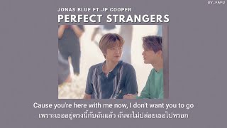 [THAISUB] Perfect Strangers - Jonas Blue ft.JP Cooper ||แปลไทย