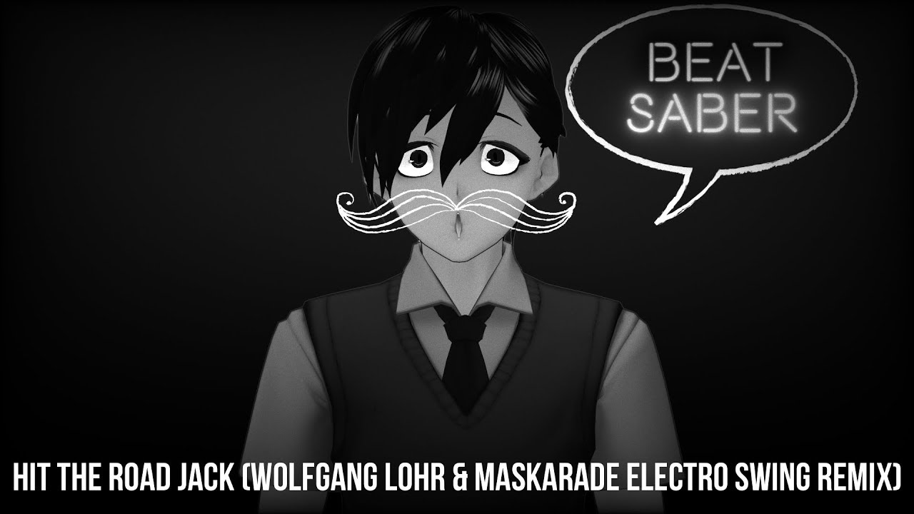 Beatsaber Hit The Road Jack Wolfgang Lohr Maskarade Electro Swing Remix Fullbodytracking Mod Youtube