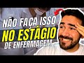 06 ERROS QUE VOCÊ COMETE NO SEU ESTÁGIO DE ENFERMAGEM - NÃO FAÇA ISSO