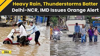 Delhi Weather: Heavy Rain, Thunderstorm Lashes In Parts Of Delhi-NCR; IMD Issues Orange Alert