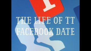 The Life Of TT 'Episode 3 Facebook Date' #HD