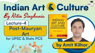 Indian Art and Culture by Nitin Singhania, Lecture 4 Post Mauryan Art for UPSC and State PCS exams