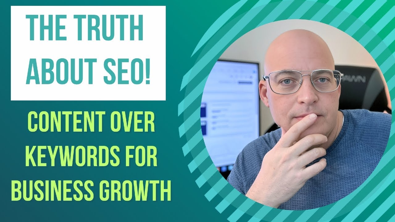 The Truth About SEO: Content Over Keywords for Business Growth