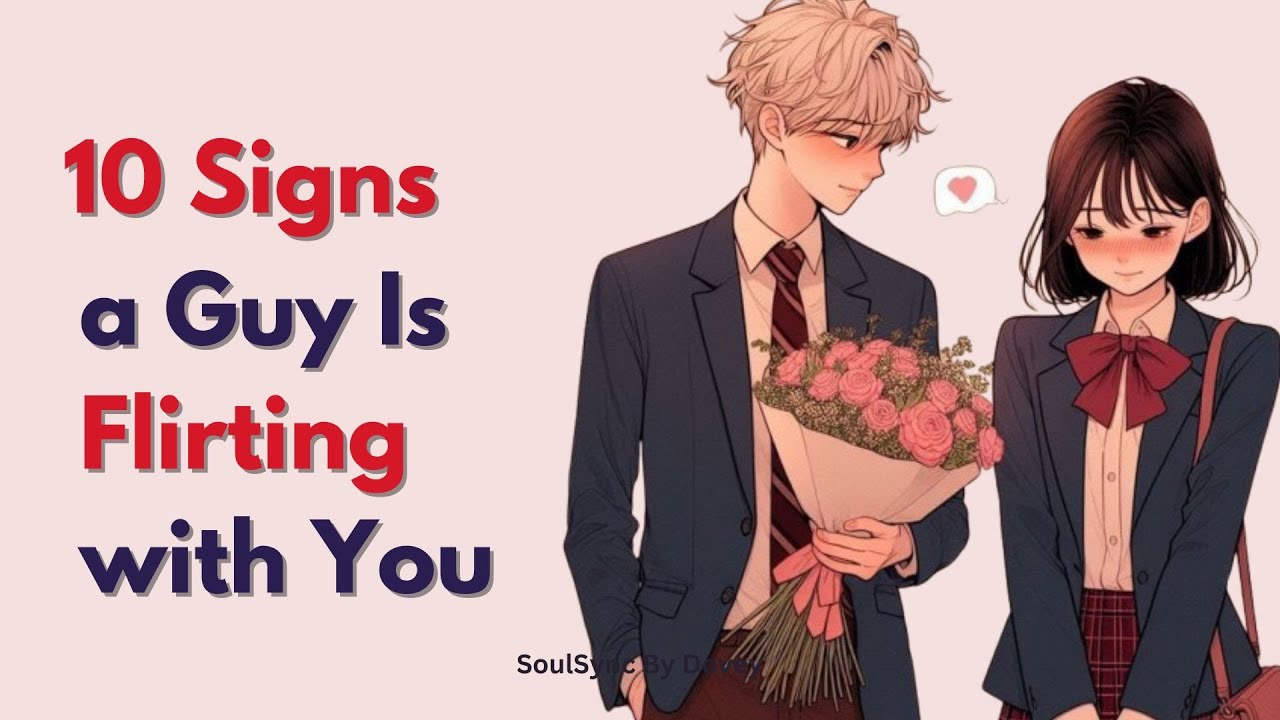 10 Subtle Signs a Guy Is Flirting with You | Soulsync by Dovey - YouTube