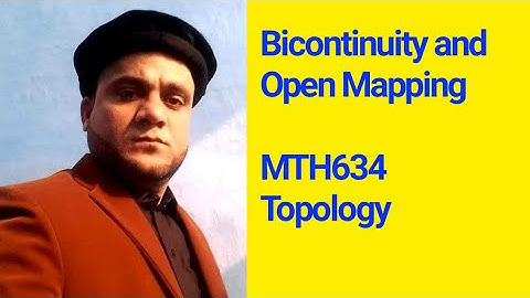 Bicontinuity and Open mapping  module no 92 MTH634 Topology