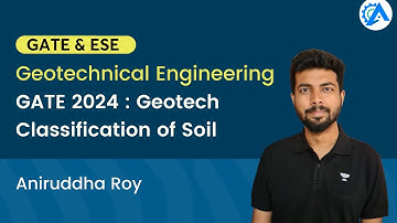 GATE 2024: Geotech | Classification Of Soil | Geotechnical Engineering | Aniruddha Roy