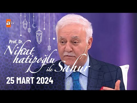 Nihat Hatipoğlu ile Sahur 15. Bölüm | 25 Mart 2024