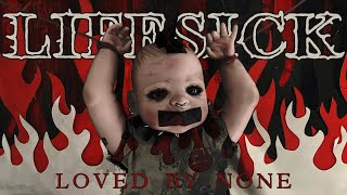 Lifesick - Loved by None (Official Video)