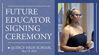 Quincy High School Future Educator Signing Ceremony (May 19, 2025)