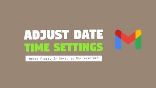 Adjust Date and Time Settings  ||  Quick Fixes, If Gmail is Not Working??