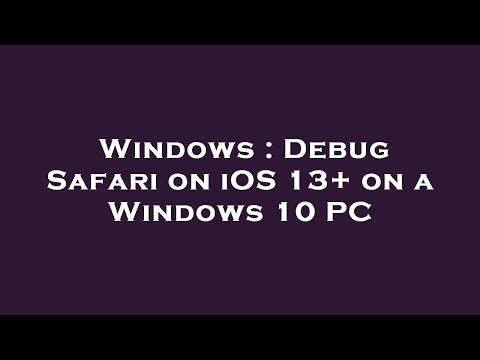 Windows : Debug Safari on iOS 13+ on a Windows 10 PC