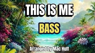 This Is Me / BASS / Choral Guide - Arranged by Mac Huff