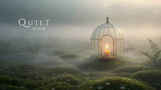 QUIET MIND | Soothing Ambient Music for Deep Relaxation & Stress Relief - Calming Ethereal Ambience