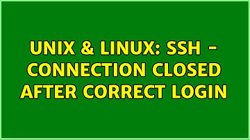 Unix & Linux: SSH - Connection closed after correct login (2 Solutions!!)