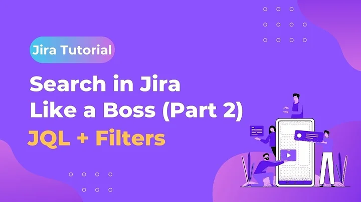 Jira tutorial | Jira Search and Filters Part 2 (JQL)