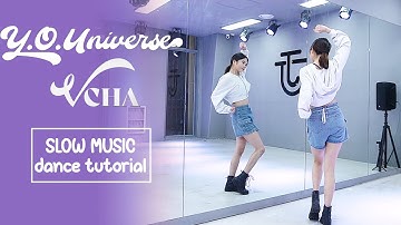 VCHA "Y.O.Universe" Dance Tutorial | SLOW MUSIC + Mirrored