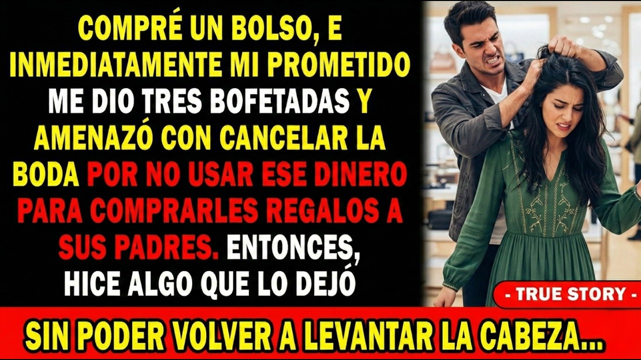 👜Compré Un Bolso Y Mi Prometido Me Dio 3 Bofetadas👋 Por No Usar El Dinero Para Sus Padres😡 Pero...