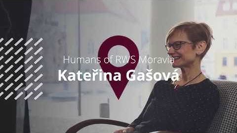 Humans of RWS Moravia - Katerina Gasova
