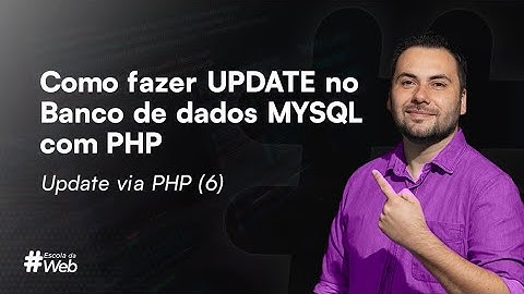 Como fazer UPDATE no Banco de dados MYSQL com PHP - Update via PHP (6)