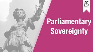 Constitutional Law  Parliamentary Sovereignty