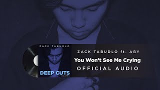Zack Tabudlo - You Won't See Me Crying (feat. ABY) (Official Audio)