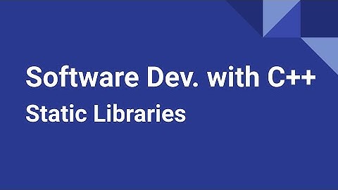 Software Development with C++: Static Libraries