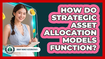 How Do Strategic Asset Allocation Models Function?