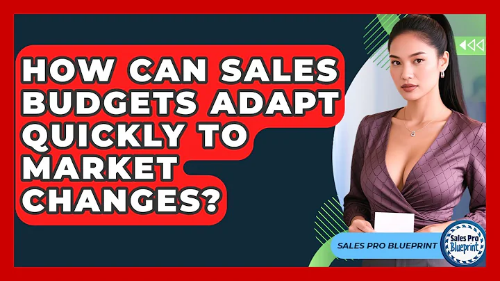 How Can Sales Budgets Adapt Quickly To Market Changes? - Sales Pro Blueprint