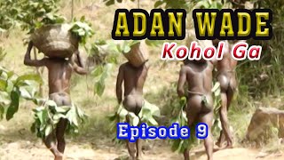 ADAN WADE KOHOL GA episode 10