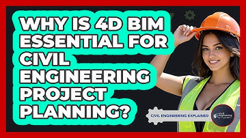Why Is 4D BIM Essential For Civil Engineering Project Planning? - Civil Engineering Explained