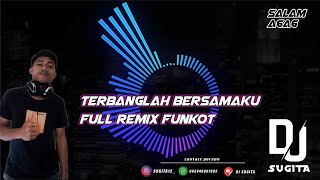 DUGEM FUNKOT TERBANGLAH BERSAMAKU KANGEN BAND 2021 FULL REMIX KENCENG❗❗ - DJ SUGITA