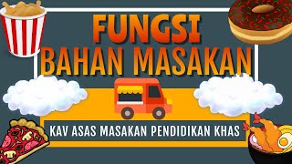 KAV ASAS MASAKAN PENDIDIKAN KHAS KEFUNGSIAN RENDAH: FUNGSI BAHAN MASAKAN : KAV ASAS MASAKAN