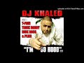 DJ Khaled - Im So Hood Feat. T-Pain, Trick Daddy, Rick Ross & Pl