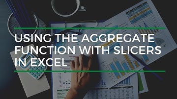 Using The AGGREGATE Function with Slicers In Excel