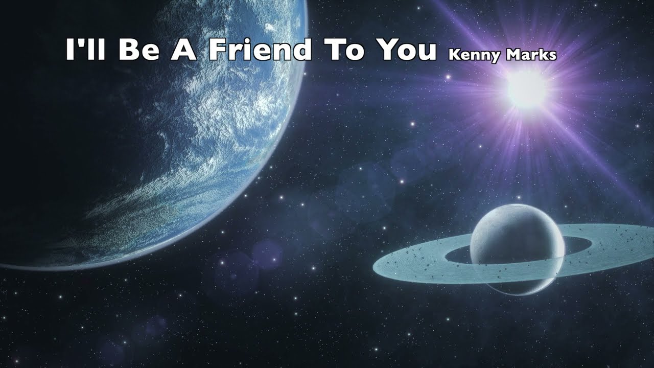I'll Be A Friend To You ~ Kenny Marks ~ lyric video