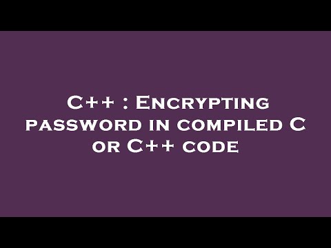 C++ : Encrypting password in compiled C or C++ code