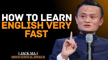 HOW TO LEARN ENGLISH VERY FAST | Jack Ma Best Motivational Speech.