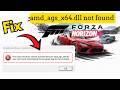 Forza horizon 6 code execution cannot proceed because amd ags x64 dll not found