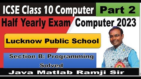 10th Lucknow Public School Half yearly Computer Exam 2023 | Section B | ICSE Class 10 Part 2
