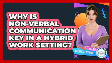 Why Is Non-verbal Communication Key In A Hybrid Work Setting? - Office Wellness Insights