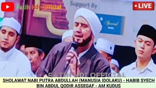 SHOLAWAT NABI PUTRA ABDULLAH (MANUSIA IDOLAKU) - HABIB SYECH BIN ABDUL QODIR ASSEGAF - AM KUDUS